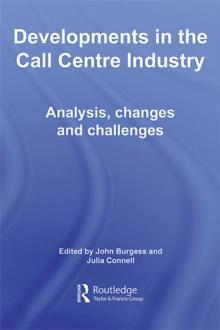 Developments in the Call Centre Industry : Analysis, Changes and Challenges