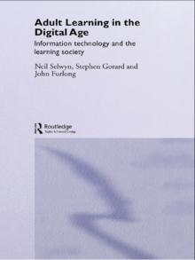 Adult Learning in the Digital Age : Information Technology and the Learning Society