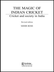 The Magic of Indian Cricket : Cricket and Society in India