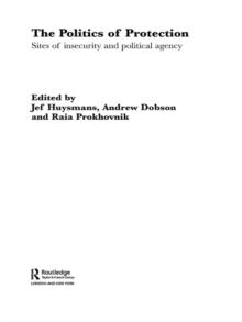 The Politics of Protection : Sites of Insecurity and Political Agency