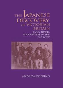 The Japanese Discovery of Victorian Britain : Early Travel Encounters in the Far West