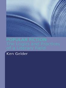 Popular Fiction : The Logics and Practices of a Literary Field