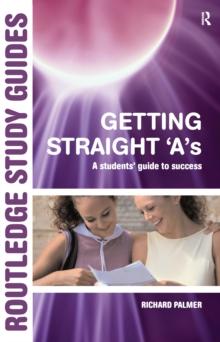 Getting Straight 'A's : A Student's Guide to Success