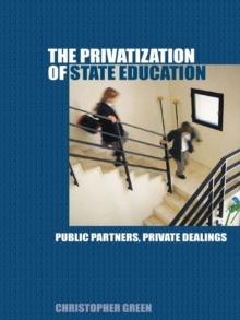 The Privatization of State Education : Public Partners, Private Dealings