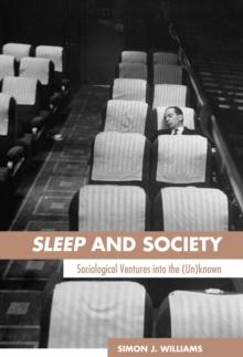 Sleep and Society : Sociological Ventures into the Un(known)