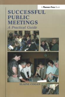 Successful Public Meetings, 2nd ed. : A Practical Guide