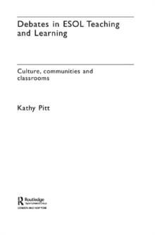 Debates in ESOL Teaching and Learning : Cultures, Communities and Classrooms