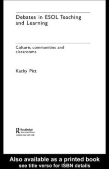 Debates in ESOL Teaching and Learning : Cultures, Communities and Classrooms