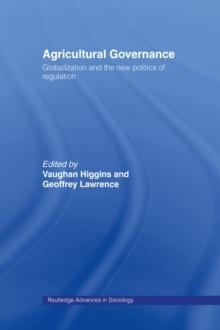 Agricultural Governance : Globalization and the New Politics of Regulation