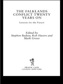 The Falklands Conflict Twenty Years On : Lessons for the Future