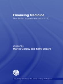 Financing Medicine : The British Experience Since 1750