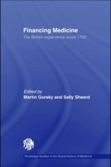 Financing Medicine : The British Experience Since 1750