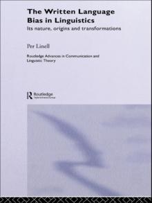 The Written Language Bias in Linguistics : Its Nature, Origins and Transformations