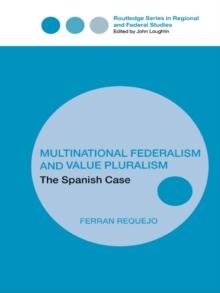 Multinational Federalism and Value Pluralism : The Spanish Case