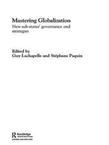 Mastering Globalization : New Sub-States' Governance and Strategies