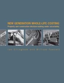 New Generation Whole-Life Costing : Property and Construction Decision-Making Under Uncertainty