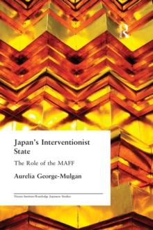 Japan's Interventionist State : The Role of the MAFF