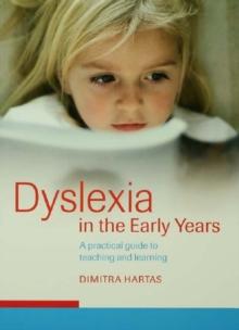 Dyslexia in the Early Years : A Practical Guide to Teaching and Learning