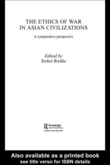 The Ethics of War in Asian Civilizations : A Comparative Perspective