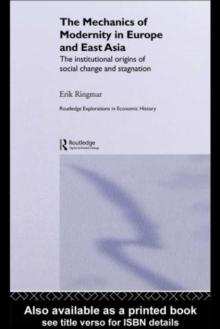 The Mechanics of Modernity in Europe and East Asia : Institutional Origins of Social Change and Stagnation