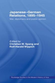 Japanese-German Relations, 1895-1945 : War, Diplomacy and Public Opinion