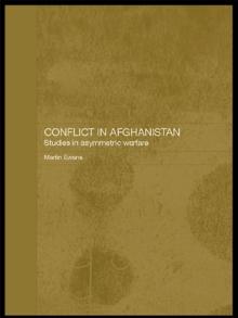 Conflict in Afghanistan : Studies in Asymetric Warfare