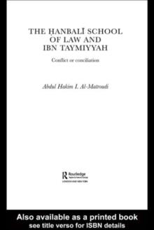 The Hanbali School of Law and Ibn Taymiyyah : Conflict or Conciliation