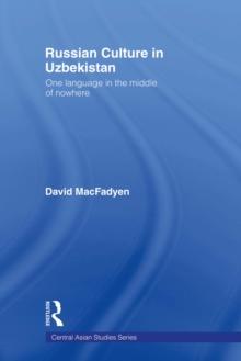 Russian Culture in Uzbekistan : One Language in the Middle of Nowhere