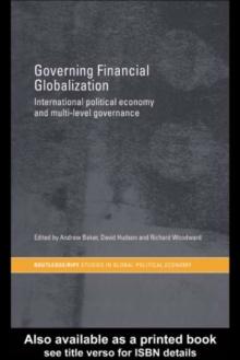 Governing Financial Globalization : International Political Economy and Multi-Level Governance