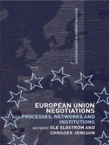 European Union Negotiations : Processes, Networks and Institutions