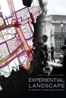 Experiential Landscape : An Approach to People, Place and Space