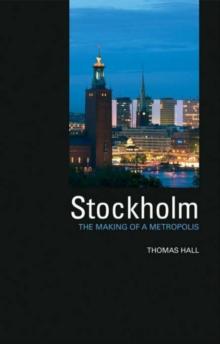 Stockholm : The Making of a Metropolis