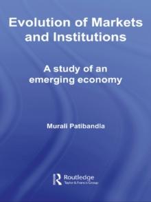 Evolution of Markets and Institutions : A Study of an Emerging Economy