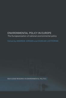 Environmental Policy in Europe : The Europeanization of National Environmental Policy