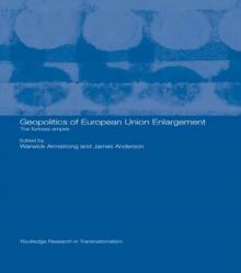 Geopolitics of European Union Enlargement : The Fortress Empire