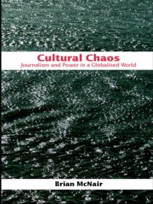 Cultural Chaos : Journalism and Power in a Globalised World