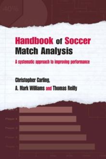 Handbook of Soccer Match Analysis : A Systematic Approach to Improving Performance