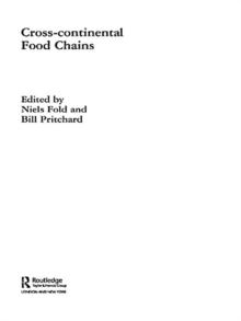 Cross-Continental Agro-Food Chains : Structures, Actors and Dynamics in the Global Food System