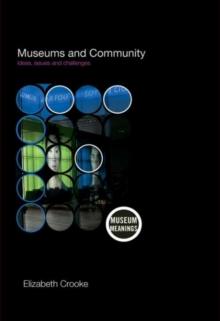 Museums and Community : Ideas, Issues and Challenges