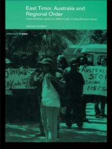 East Timor, Australia and Regional Order : Intervention and its Aftermath in Southeast Asia