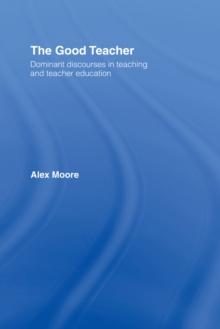 The Good Teacher : Dominant Discourses in Teacher Education