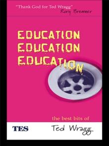 Education, Education, Education : The Best Bits of Ted Wragg