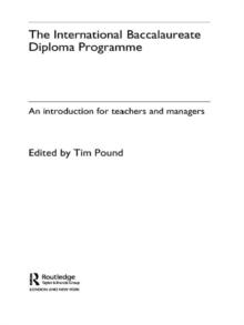 The International Baccalaureate Diploma Programme : An Introduction for Teachers and Managers