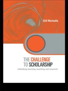 The Challenge to Scholarship : Rethinking Learning, Teaching and Research