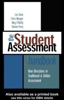 The Student Assessment Handbook : New Directions in Traditional and Online Assessment