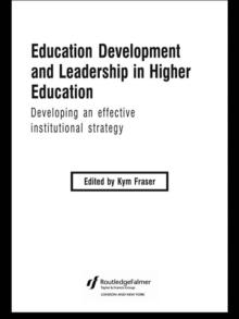 Education Development and Leadership in Higher Education : Implementing an Institutional Strategy