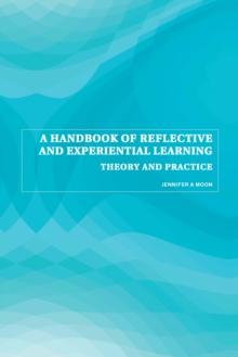 A Handbook of Reflective and Experiential Learning : Theory and Practice