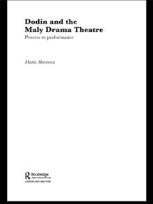 Dodin and the Maly Drama Theatre : Process to Performance