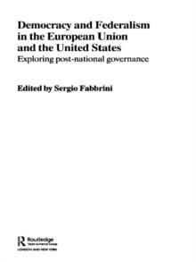 Democracy and Federalism in the European Union and the United States : Exploring Post-National Governance