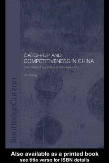 Catch-Up and Competitiveness in China : The Case of Large Firms in the Oil Industry